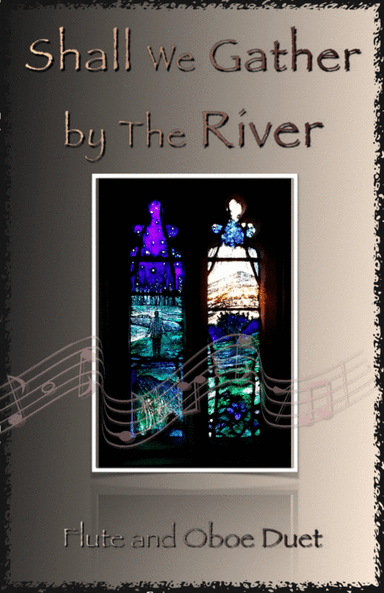 Shall We Gather at The River, Gospel Hymn for Flute and Oboe Duet (arr. David McKeown)