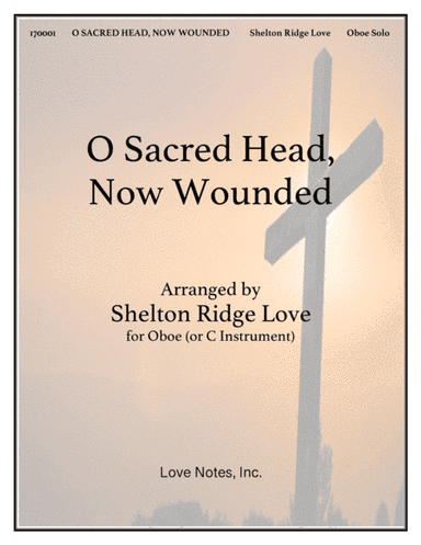 O Sacred Head, Now Wounded (arr. Shelton Ridge Love)