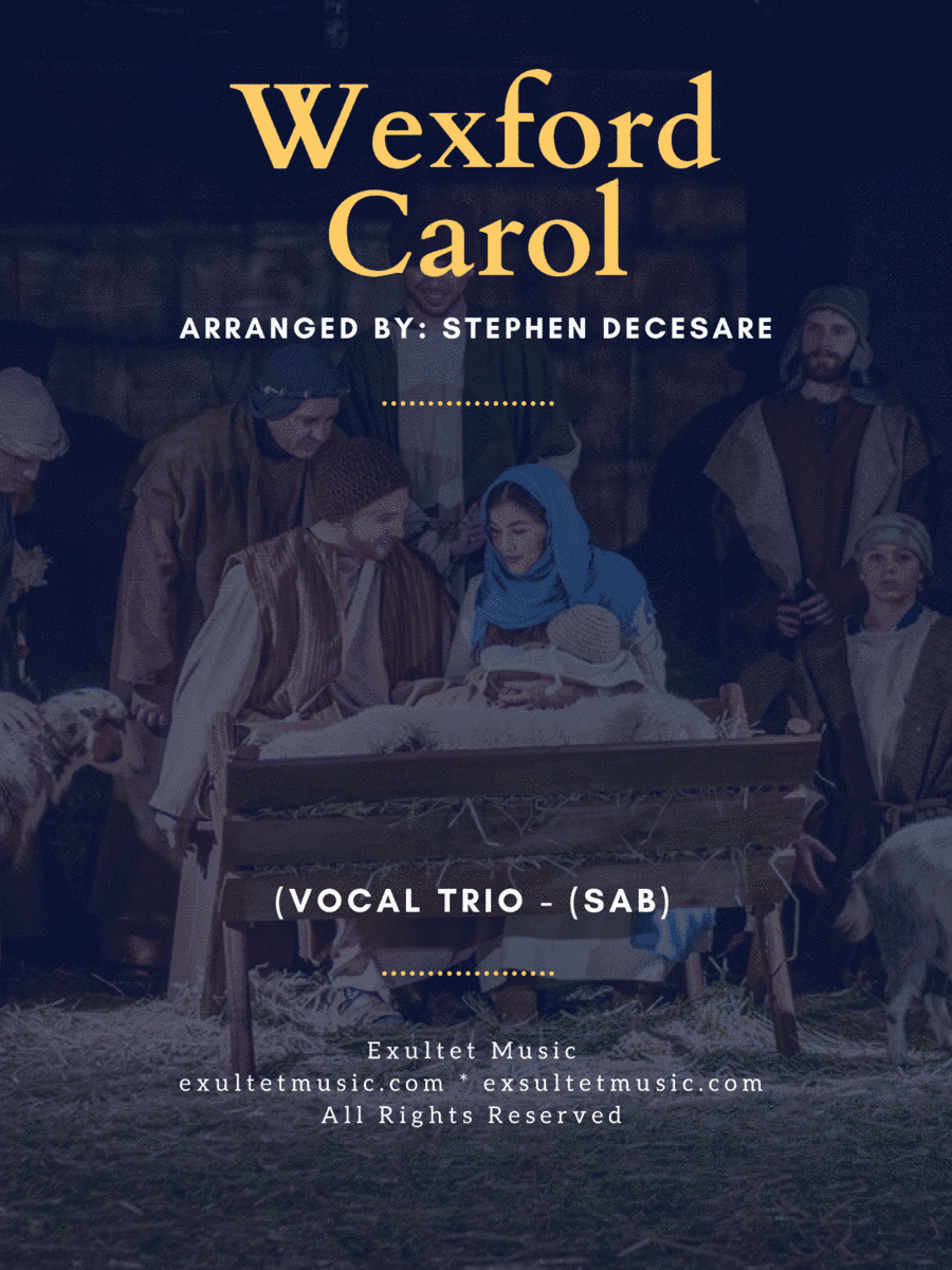 Wexford Carol (Vocal Trio - (SAB) (arr. Stephen DeCesare)