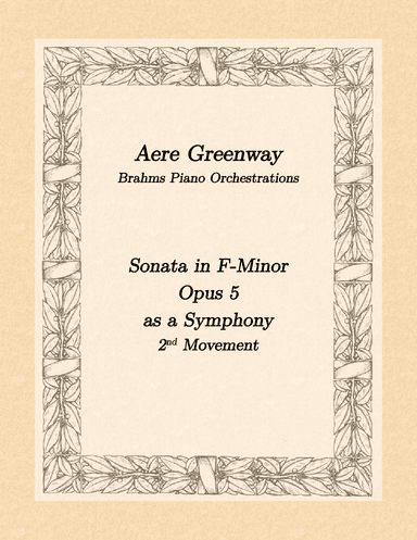 Brahms Sonata in F-minor, Opus 5, 2nd movement, as a Symphony (arr. Aere Greenway)