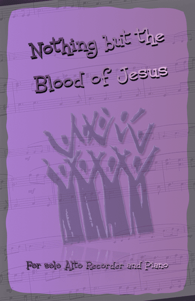 Nothing But the Blood of Jesus, Gospel Hymn for Alto Recorder and Piano (arr. David McKeown)