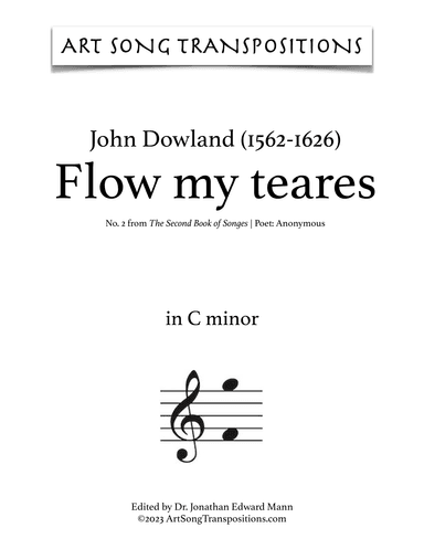 DOWLAND: Flow my teares (transposed to C minor, B minor, and B-flat minor) (arr. ArtSongTranspositions.com)