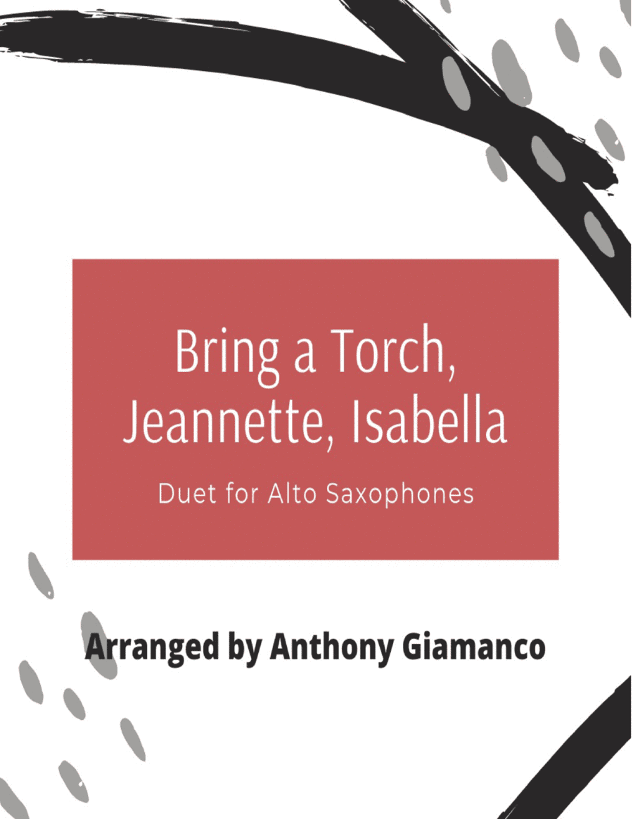 Bring a Torch, Jeannette, Isabella - duet for alto saxes (arr. Anthony Giamanco)