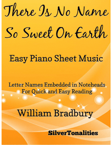 There Is No Name So Sweet On Earth Easy Piano Sheet Music (arr. SilverTonalities)