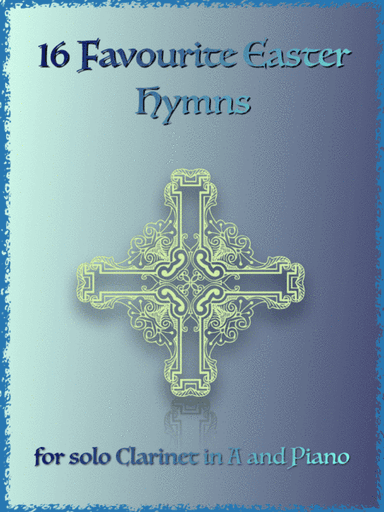 16 Favourite Easter Hymns for Solo Clarinet in A and Piano (arr. David McKeown)