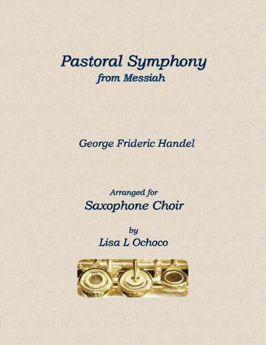 Pastoral Symphony from Messiah for Saxophone Choir (arr. Lisa L Ochoco)