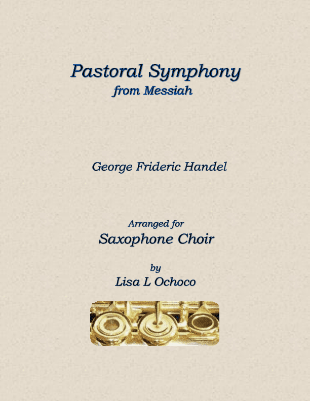 Pastoral Symphony from Messiah for Saxophone Choir (arr. Lisa L Ochoco)