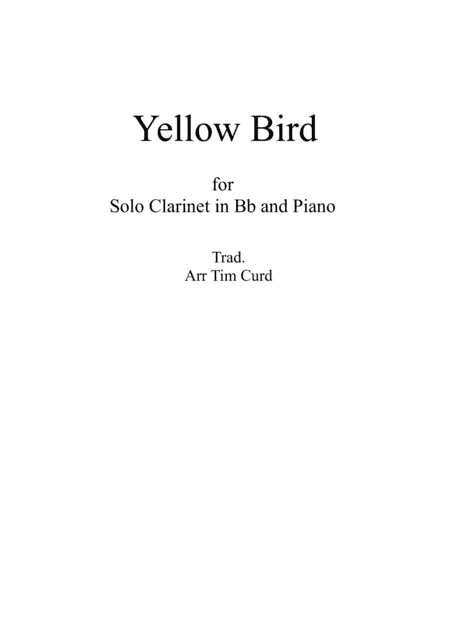 Yellow Bird. For Solo Clarinet and Piano (arr. Tim Curd)