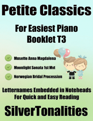 Petite Classics for Easiest Piano Booklet T3 (arr. SilverTonalities)