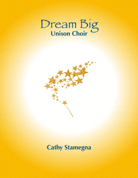 Dream Big (Unison Choir, Piano Accompaniment)