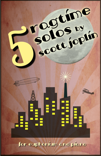 Five Ragtime Solos by Scott Joplin for Euphonium and Piano (arr. David McKeown)