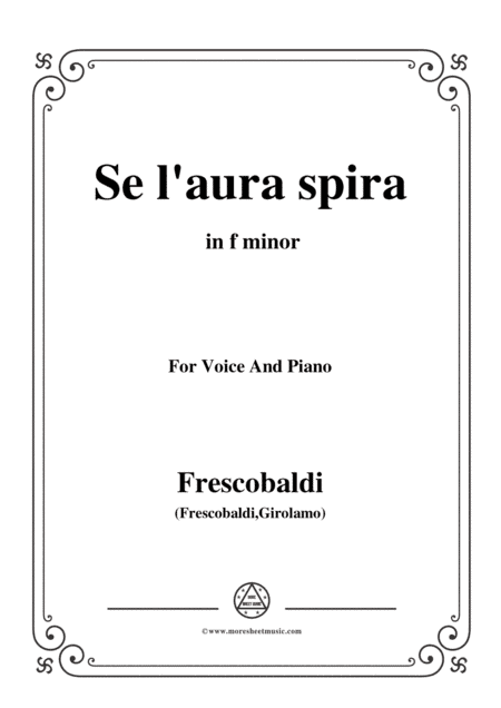 Frescobaldi-Se l'aura spira,in f minor,for Voice and Piano (arr. MSM)