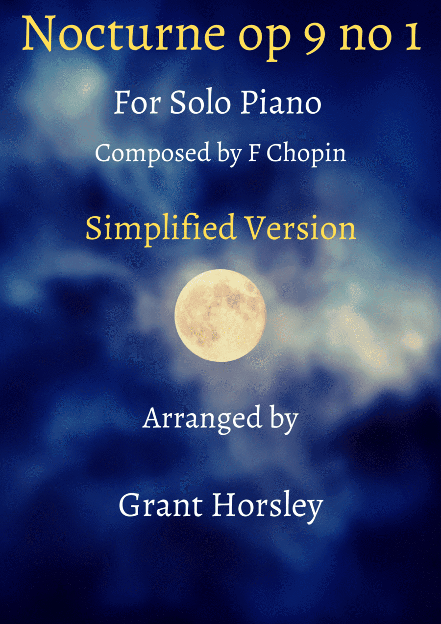 F Chopin Nocturne op 9 no 1  Solo Piano Simplified Version (arr. Grant Horsley)