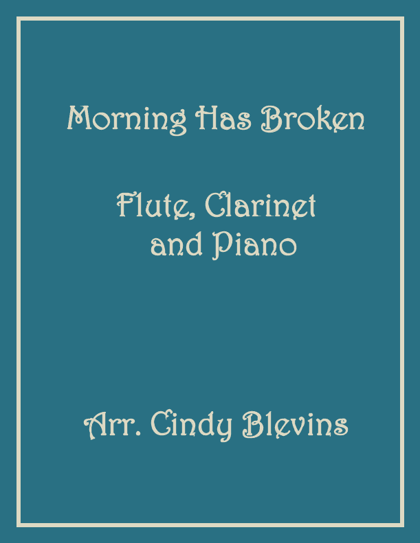 Morning Has Broken, Flute, Clarinet and Piano (arr. Cindy Blevins)