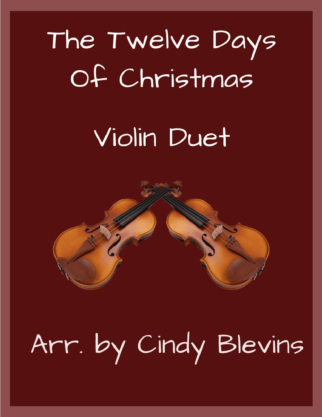 The Twelve Days of Christmas, for Violin Duet (arr. Cindy Blevins)