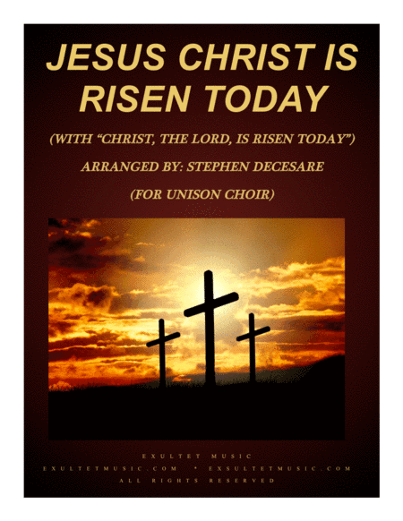 Jesus Christ Is Risen Today (with "Christ, The Lord, Is Risen Today") (for Unison Choir) (arr. Stephen DeCesare)
