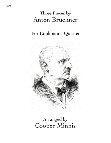 Three Pieces by Anton Bruckner: Euphonium Quartet- Individual Parts (arr. Cooper Minnis)