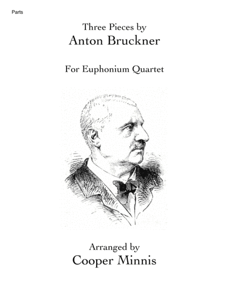 Three Pieces by Anton Bruckner: Euphonium Quartet- Individual Parts (arr. Cooper Minnis)