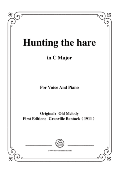 Bantock-Folksong,Hunting the hare(Hela'r 'sgyvarnog),in C Major,for Voice and Piano (arr. MSM)