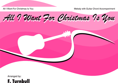 All I Want For Christmas Is You (arr. F Turnbull)