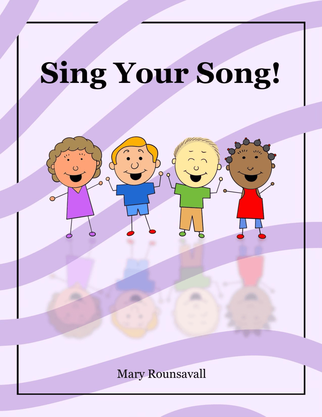 Sing Your Song! (2 part treble with Piano Accompaniment)