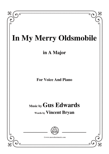 Gus Edwards-In My Merry Oldsmobile,in A Major,for Voice and Piano (arr. MSM)