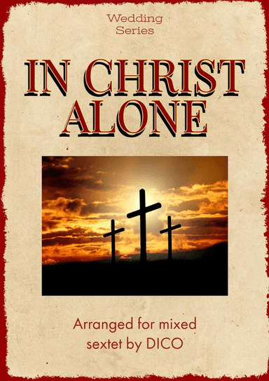 In Christ Alone (arr. Dico)