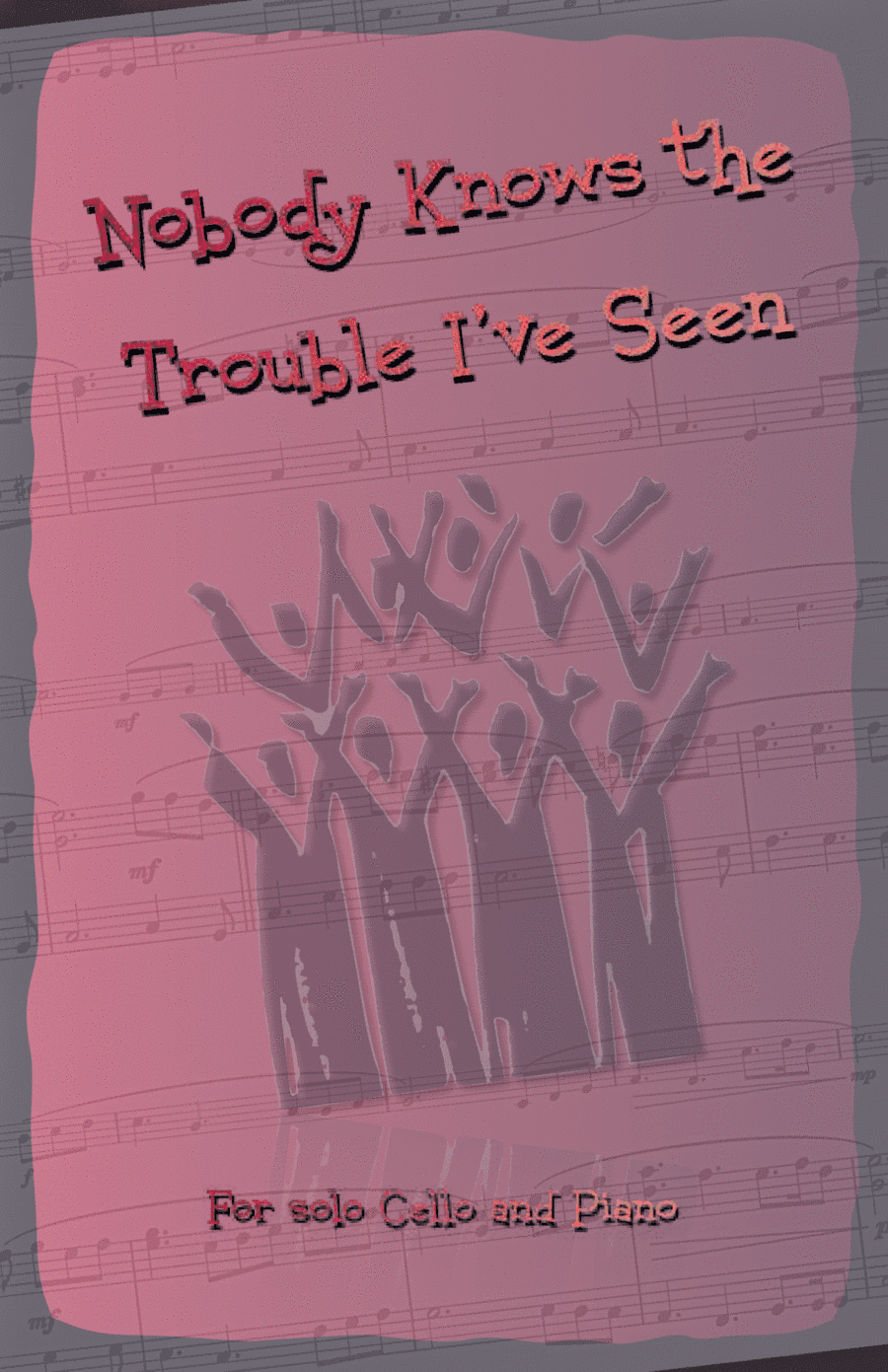 Nobody Knows the Trouble I've Seen, Gospel Song for Cello and Piano (arr. David McKeown)