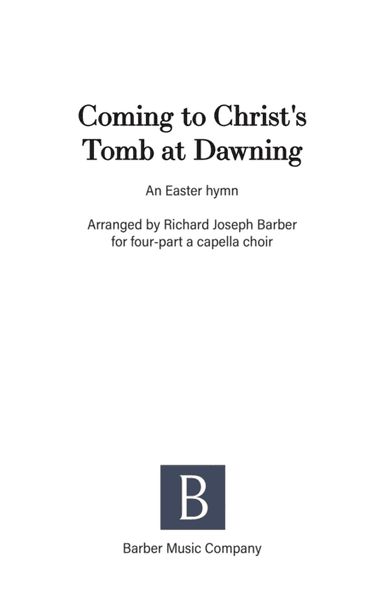 Coming to Christ's Tomb at Dawning (arr. Richard Joseph Barber)