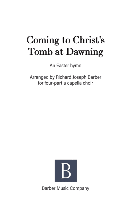 Coming to Christ's Tomb at Dawning (arr. Richard Joseph Barber)