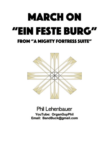 March on "Ein feste Burg" (from "A Mighty Fortress Suite") organ work, by Phil Lehenbauer (arr. Phil Lehenbauer)