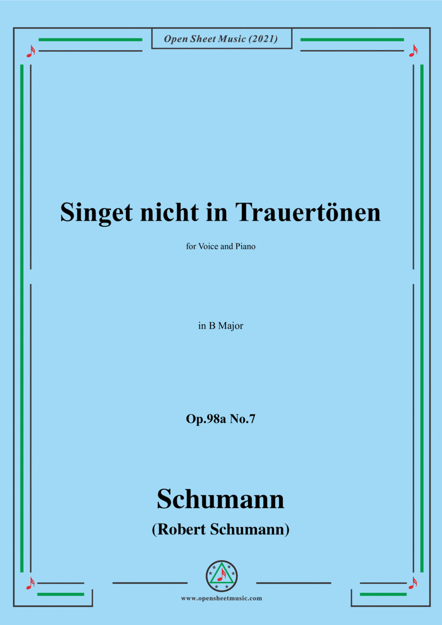 Schumann-Singet nicht in Trauertonen,Op.98a No.7,in B Major,for Voice and Piano (arr. Open Cloud)
