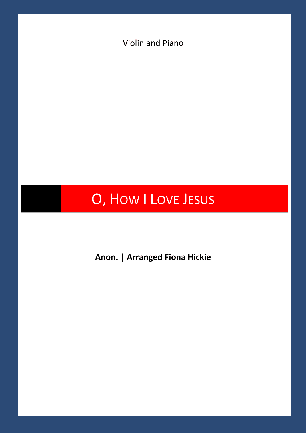 O, How I Love Jesus (arr. Fiona Alice Hickie)