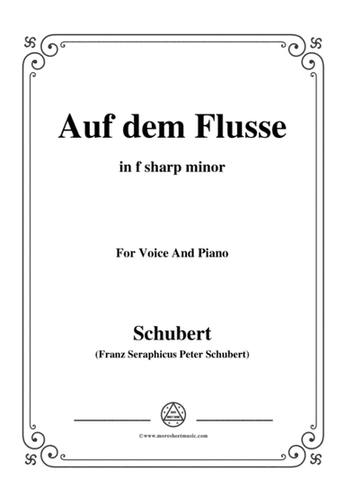 Schubert-Auf dem Flusse,in f sharp minor,Op.89,No.7,for Voice and Piano (arr. MSM)