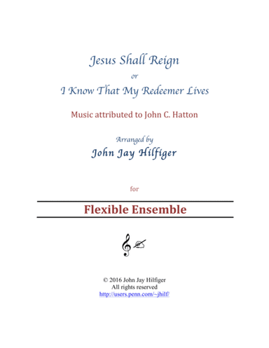 Jesus Shall Reign/ I Know That My Redeemer Lives (arr. John Jay Hilfiger)
