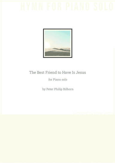 The Best Friend to Have Is Jesus (PIANO HYMN) (arr. Silver Piano)