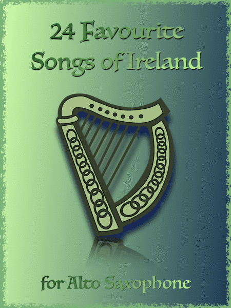 24 Favourite Songs of Ireland, for Alto Saxophone (arr. David McKeown)