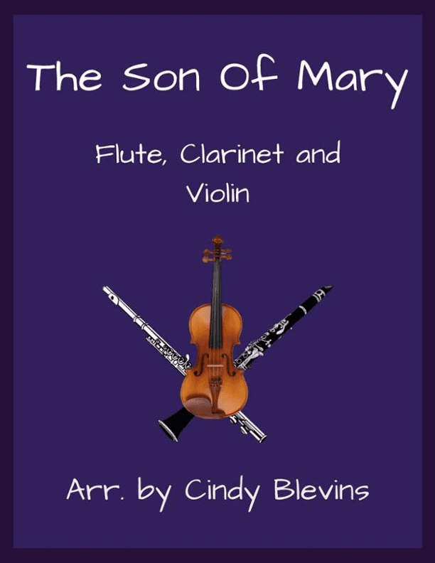 The Son Of Mary, Flute, Clarinet and Violin (arr. Cindy Blevins)