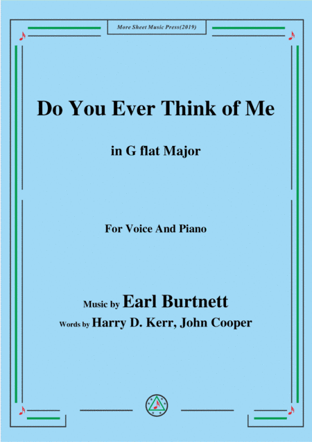 Earl Burtnett-Do You Ever Think of Me,in G flat Major,for Voice&Piano (arr. MSM)