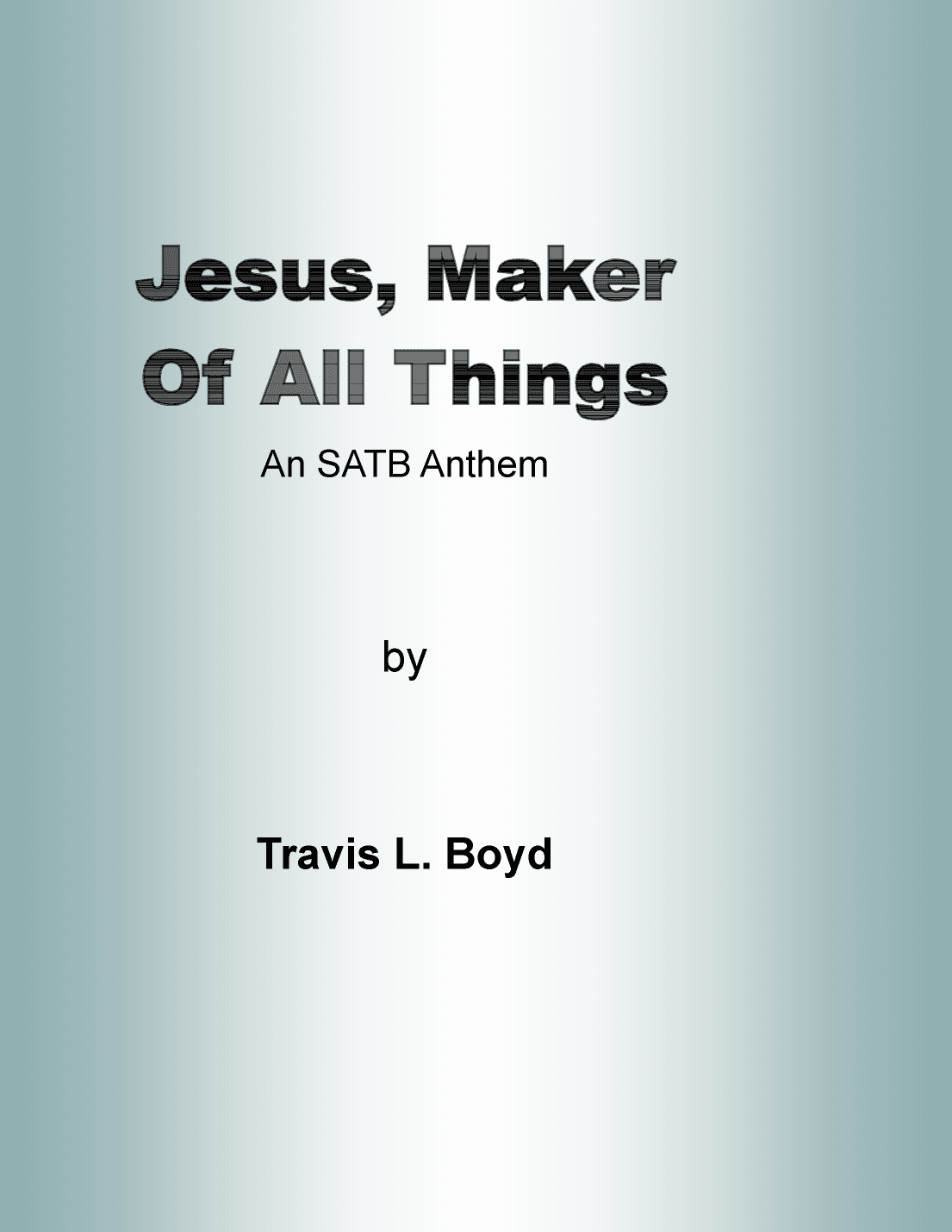 Jesus, Maker of All Things SATB ANTHEM