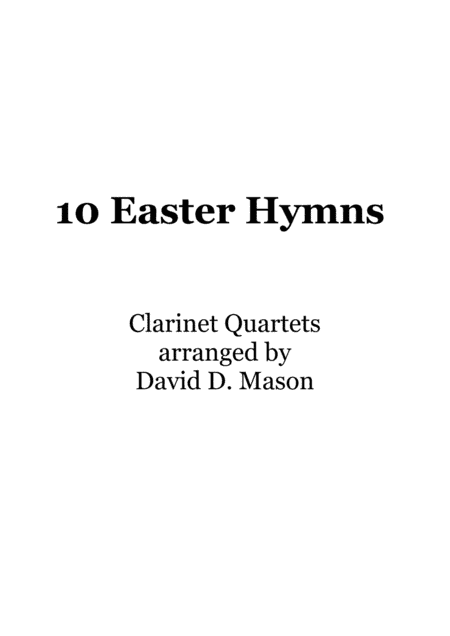 10 Easter Hymns for Clarinet Quartet with piano accompaniment (arr. David D. Mason)