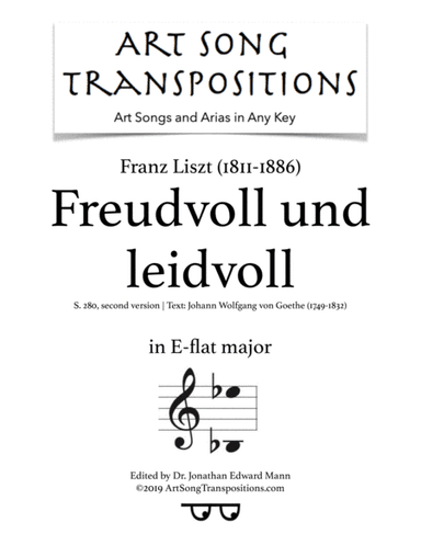 LISZT: Freudvoll und leidvoll, S. 280 (second version, transposed to E-flat major) (arr. ArtSongTranspositions.com)