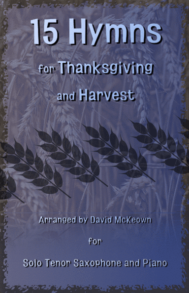 15 Favourite Hymns for Thanksgiving and Harvest for Tenor Saxophone and Piano (arr. David McKeown)