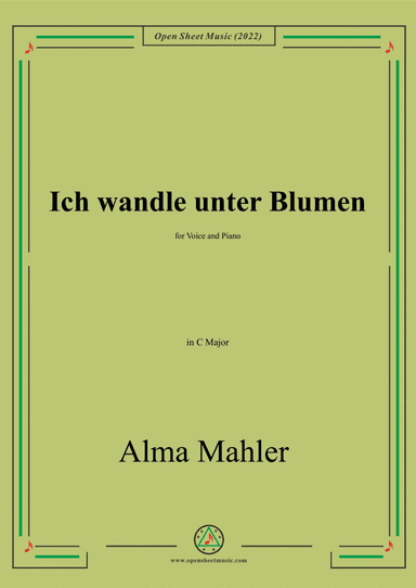 Alma Mahler-Ich wandle unter Blumen,in C Major,for Voice and Piano (arr. Open Cloud)