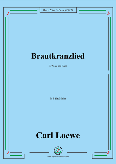 Loewe-Brautkranzlied,in E flat Major,for Voice and Piano (arr. OSM Press)