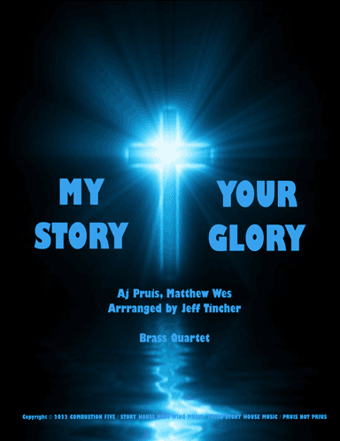 My Story Your Glory (arr. Jeff Tincher)