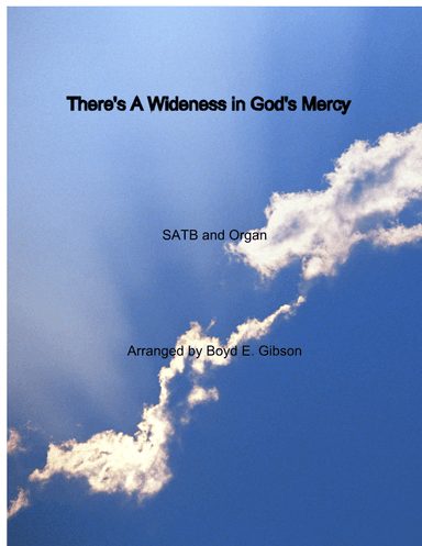There Is A Wideness In God's Mercy (arr. Boyd Gibson)