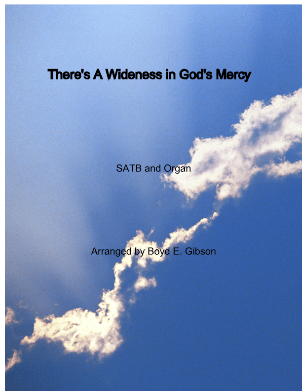 There Is A Wideness In God's Mercy (arr. Boyd Gibson)