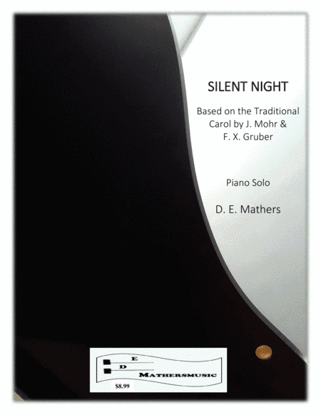 Silent Night: Based on the Traditional Carol by J. Mohr & F. X. Gruber (arr. D. E. Mathers)