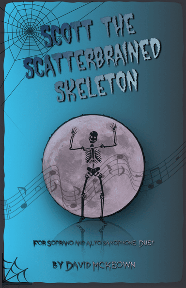 Scott the Scatterbrained Skeleton, Spooky Halloween Duet for Soprano and Alto Saxophone Duet